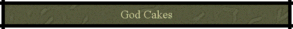 God Cakes