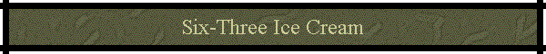 Six-Three Ice Cream