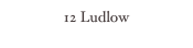 12 Ludlow
