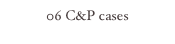 06 C&P cases
