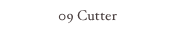 09 Cutter